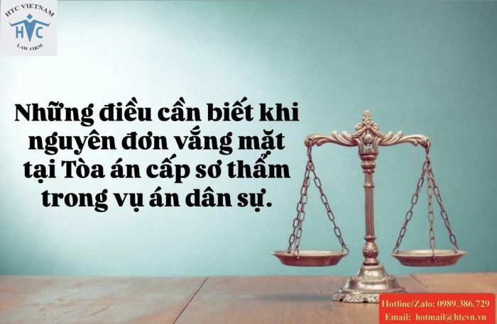 Những điều cần biết khi nguyên đơn vắng mặt tại Tòa án cấp sơ thẩm trong vụ án dân sự.